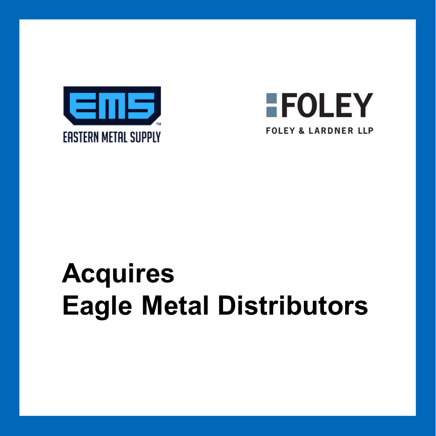 Foley Advises Eastern Metal Supply, a portfolio company of Wynnchurch ...